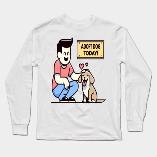 Adopt a Dog: Bring Happiness Home Today Long Sleeve T-Shirt